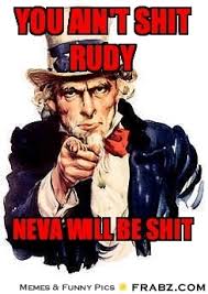 You Ain&#39;t Shit Rudy... - I Want You Meme Generator Captionator via Relatably.com