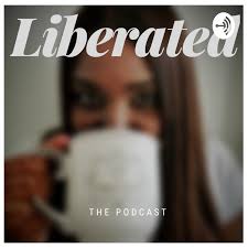Liberated - The Podcast.