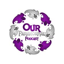 Our Paranormal Podcast