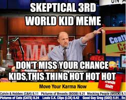 skeptical 3rd world kid meme don&#39;t miss your chance kids,this ... via Relatably.com