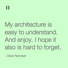 quotes-from-architects-oscar-niemeyer | designKULTUR via Relatably.com