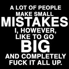 Make big mistakes life quotes funny quotes quote life lessons ... via Relatably.com