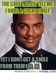 The Cafe Ladies tell me i have a great smile... - Carlton Banks ... via Relatably.com