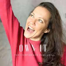 OWN IT The Confidence Podcast