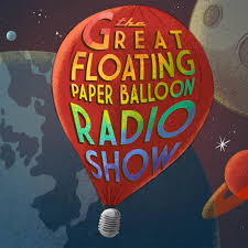 The Great Floating Paper Balloon Radio Show