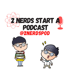 2 Nerds Start A Podcast