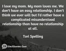 I love my mom my mom loves me we dont have an easy relationship i ... via Relatably.com