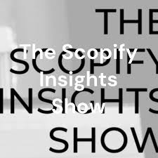 The Scopify Insights Show