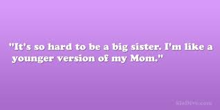 28 Phenomenal Big Sister Quotes - SloDive via Relatably.com