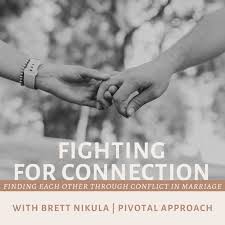 Fighting for Connection - Finding Each Other Through Conflict in Marriage
