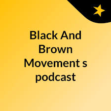 Black And Brown Movement's podcast