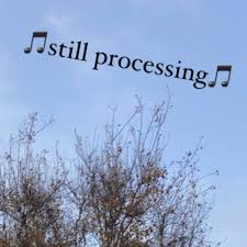 Still Processing