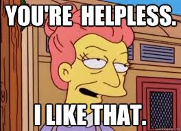 You&#39;re helpless. i like that. - Simpsons Velma - quickmeme via Relatably.com