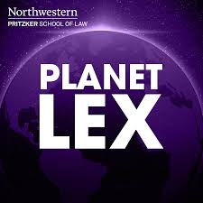 Planet Lex: The Northwestern Pritzker School of Law Podcast