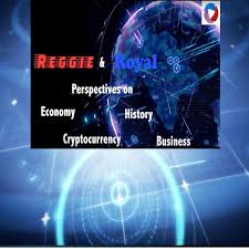 Reggie And Royal Perspectives on Economy, History, Cryptocurrency, Business Podcast