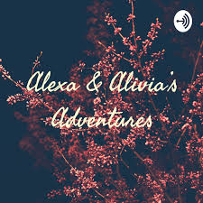 Alexa & Alivia’s Adventures