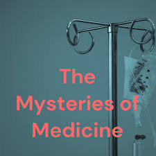 The Mysteries of Medicine