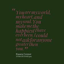Quotes from Kasara Feehley: You are my world, my heart, and my ... via Relatably.com