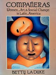 Compañeras, Women, Art, and Social Change in Latin America © Betty LaDuke. - introfig1-m