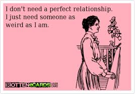 I dont need a perfect relationship | Funny Dirty Adult Jokes ... via Relatably.com