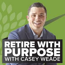 Retire With Purpose - The Retirement Podcast