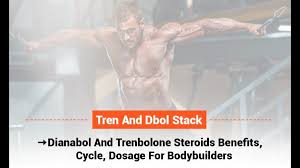 "Dianabol and Trenbolone Stack - Maximizing Bodybuilding Gains with Proper Cycle and Dosage"