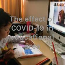The effect of COVID-19 in educational area