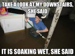Take a look at my downstairs, she said It is soaking wet, she said ... via Relatably.com