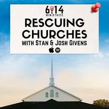 Rescuing Churches with Stan & Josh Givens