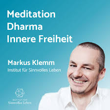 Meditation, Dharma, Innere Freiheit. Markus Klemm vom Institut für Sinnvolles Leben