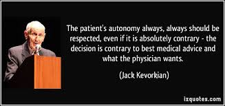 The patient&#39;s autonomy always, always should be respected, even if ... via Relatably.com