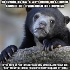 an unwritten law: always check the action of a gun before giving ... via Relatably.com