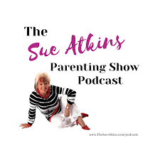 The Sue Atkins Parenting Show Podcast Series