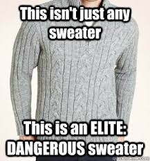 This isn&#39;t just any sweater This is an ELITE: DANGEROUS sweater ... via Relatably.com