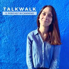 TalkWalk - Il podcast in cammino