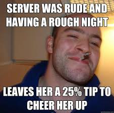 Server was rude and having a rough night Leaves her a 25% tip to ... via Relatably.com
