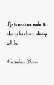 Grandma Moses Quotes &amp; Sayings via Relatably.com