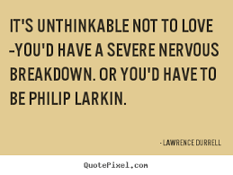 Quotes about love - It&#39;s unthinkable not to love --you&#39;d have a ... via Relatably.com