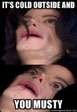 It&#39;s Cold Outside And You Musty - Michael Jackson Da faq | Meme ... via Relatably.com