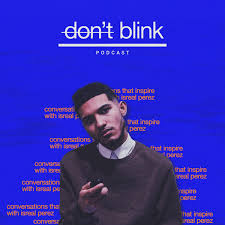 Don't Blink (Conversations that inspire with Isreal Perez)