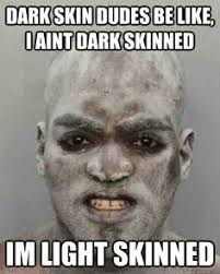 Light Skin Memes ❤ on Pinterest | Light Skin, Dudes Be Like and ... via Relatably.com