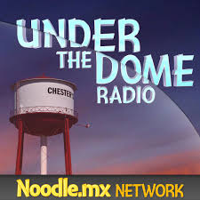 Under The Dome Radio – THE unofficial fan discussion for CBS television’s summer hit about Chester’s