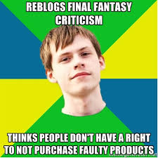 Reblogs final fantasy criticism thinks people don&#39;t have a right ... via Relatably.com