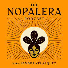 The Nopalera Podcast
