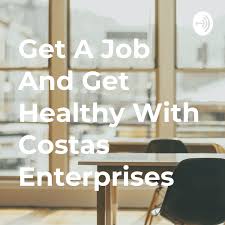 Get A Job And Get Healthy With Costas Enterprises