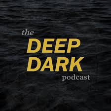 The Deep Dark Podcast