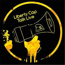 Liberty Cap Talk Live