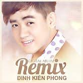 Đinh Kiến Phong &middot; Đinh Kiến Phong Remix - 1368678847_Dinh-Kien-Phong-Remix