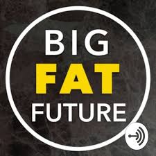 The Big Fat Future