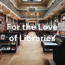 For the Love of Libraries